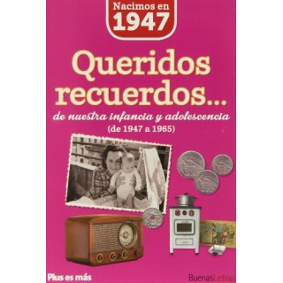 Nacimos en 1947. Queridos recuerdos... de nuestra infancia y adolescencia de 1947 a 1965